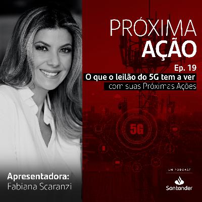 O que o leilão do 5G tem a ver com suas Próximas Ações