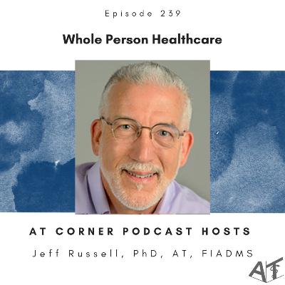 Whole Person Healthcare with Jeff Russell - 239