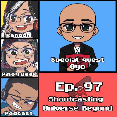 Shoutcasting Universes Beyond | # 97 Shoutcasting Universes Beyond | # 97