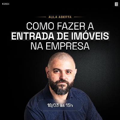 Como fazer a entrada de imóveis na empresa