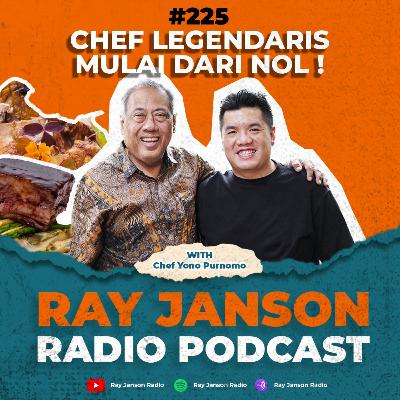 #225 CHEF LEGENDARIS ! MULAI DARI NOL | With YONO PURNOMO | CHEF PODCAST