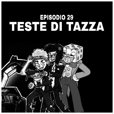 Episodio 29: "Teste di tazza"