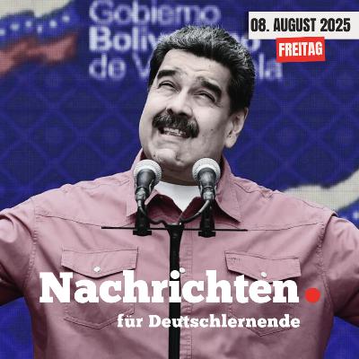 #99 Nachrichten für Deutschlernende vom 08. August 2025