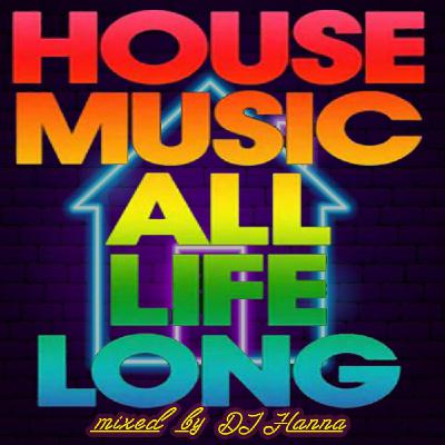 Episode 253: House Music All Life Long - Mixed by DJ Hanna