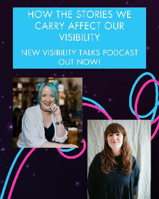 How the stories we carry affect our visibility How the stories we carry affect our visibility