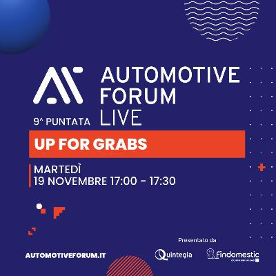 UP FOR GRABS - Automotive Forum LIVE 2024 - nona puntata