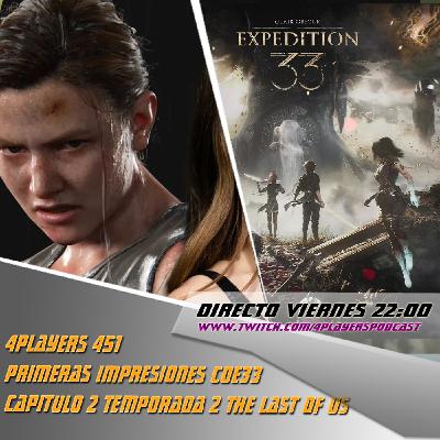 4Players 451 Primeras impresiones clair obscur expedition 33 Análisis episodio 2 temporada 2 #thelastofus