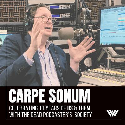 Us & Them: Carpe Sonum — Celebrating 10 Years of Us & Them with the Dead Podcasters Society