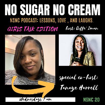 Girls Talk Edition W/ co-host Tanaye Harrell