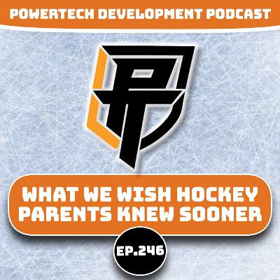 Ep.246 | What We Wish Hockey Parents Knew Sooner | Lessons From the U16/U18 Journey - PowerTech Development Podcast Ep.246 | What We Wish Hockey Parents Knew Sooner | Lessons From the U16/U18 Journey - PowerTech Development Podcast