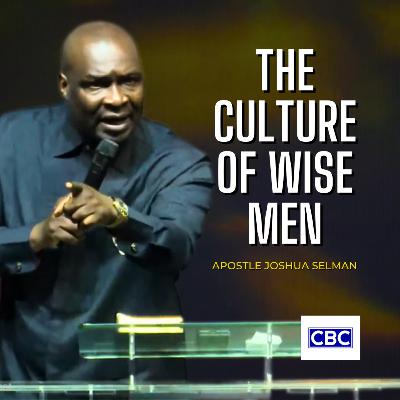 The Culture of Wise Men || Apostle Joshua Selman
