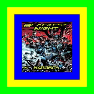 (READ-PDF!) Blackest Night 10th Anniversary Omnibus ^DOWNLOAD E.B.O.O.K.# (READ-PDF!) Blackest Night 10th Anniversary Omnibus ^DOWNLOAD E.B.O.O.K.#