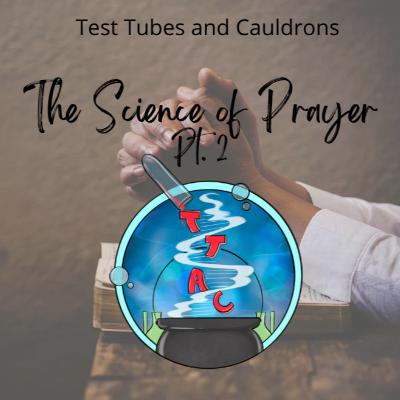 Episode 55: Science of Prayer Pt 2 Episode 55: Science of Prayer Pt 2