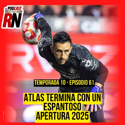 ATLAS PONE FIN AL APERTURA 2025 QUE FUE UN FRACASO | EL PODCAST DEL ROJINEGRO