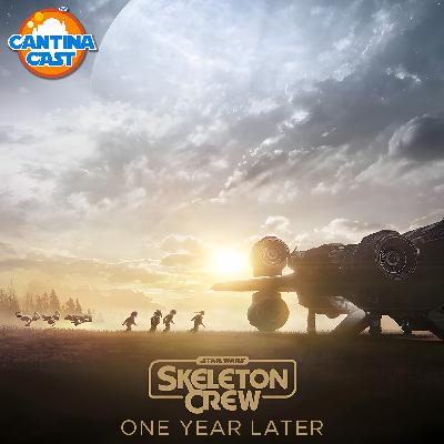 635 - Skeleton Crew: One Year Later