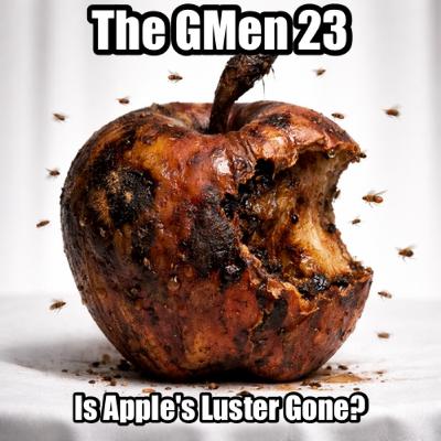 Gmen Show 23: Is Apple's Lustere Gone?