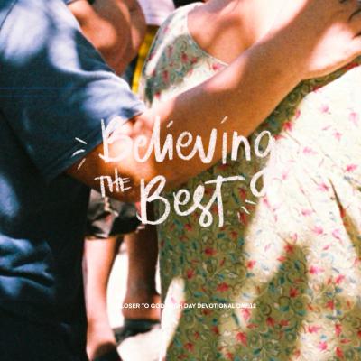 Believing the Best