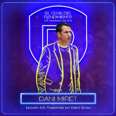 DANI MIRET, Llegar a la cima de tu profesión ¿vale la pena? | 3x6 | ECDR