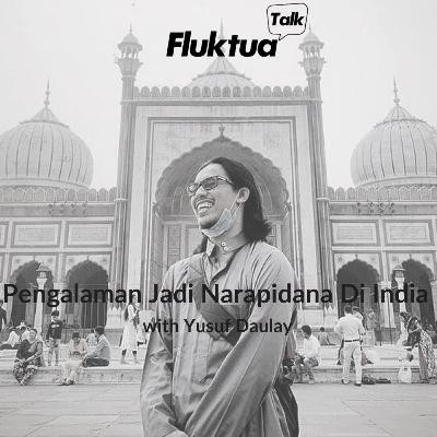 Pengalaman Jadi Narapidana Di India with Yusuf Daulay Pengalaman Jadi Narapidana Di India with Yusuf Daulay