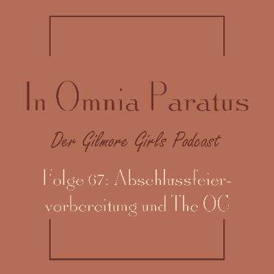 Folge 67: Abschlussfeiervorbereitung und The OC - Gilmore Girls S3 E21 (Vatertag / Here Comes the Son)