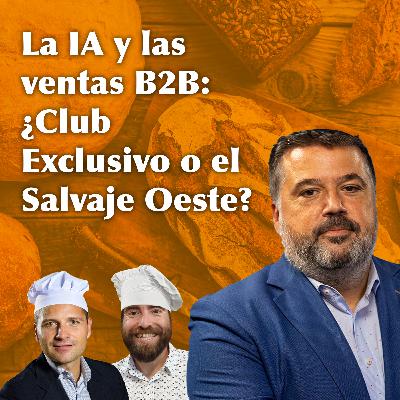 La IA y las ventas B2B: ¿Club Exclusivo o el Salvaje Oeste? con Eugenio de Andrés