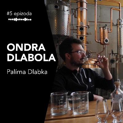#5 Ondřej Dlabola: Mladá Palírna Dlabka a její produkce
