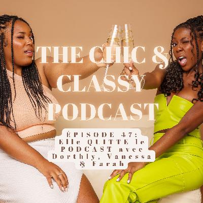 Elle QUITTE le PODCAST?! avec Dorthly, Vanessa & Farah | Épisode 47