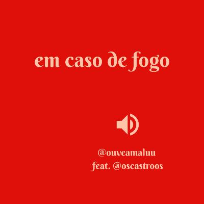 Em caso de fogo - feat. Os Castros