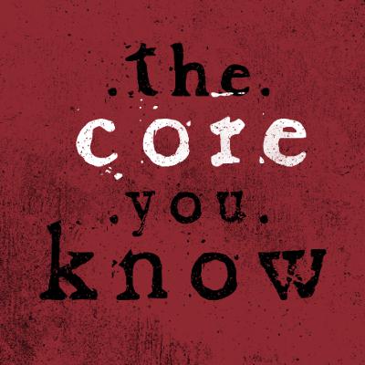 The Core You Know Episode 15 : Sammy Urwin and Of Malice and The Magnum Heart.