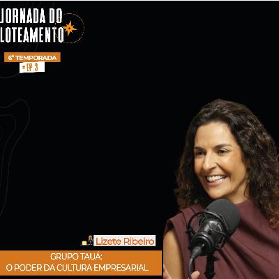 O Segredo da Expansão e Sucesso do Grupo Tauá | Lizete Ribeiro | T6 EP03