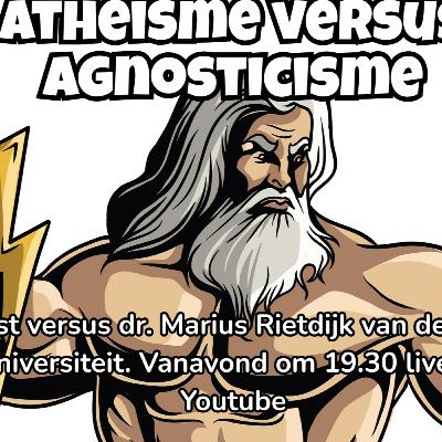 #36 Atheïsme versus Agnosticisme - een gesprek met dr. Marius Rietdijk van de Vrije Universiteit