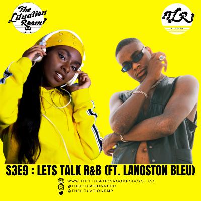 S3E9: Let's Talk R&B (ft. Langston Bleu) S3E9: Let's Talk R&B (ft. Langston Bleu)