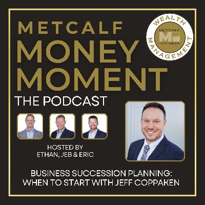 Ep 23 - Business Succession Planning: When To Start With Jeff Coppaken
