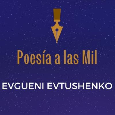 POESÍA A LAS MIL - EVGUENI EVTUSHENKO - AUDIOLIBROS DE POESÍA -