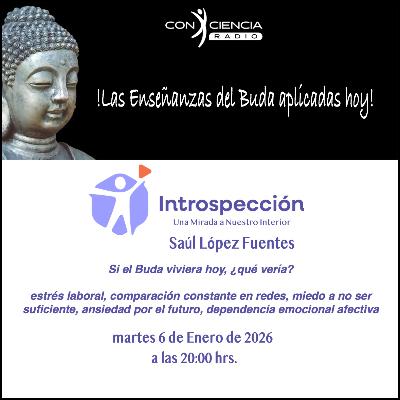 Programa "Introspección"-Saúl López-Las Enseñanzas del Buda, Hoy Programa "Introspección"-Saúl López-Las Enseñanzas del Buda, Hoy