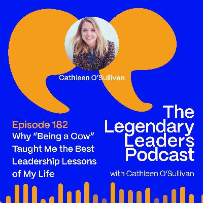 Why “Being a Cow” Taught Me the Best Leadership Lessons of My Life