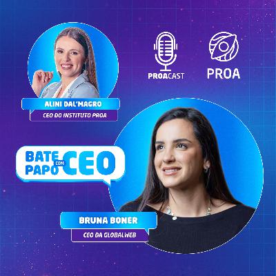 Bate-papo com CEO - Bruna Boner [Globalweb] - T3:E2