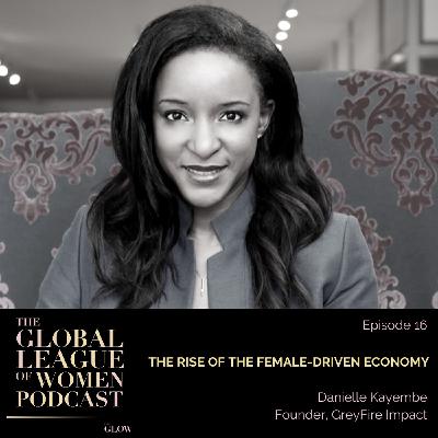 The Rise Of The Female-Driven Economy with Danielle Kayembe