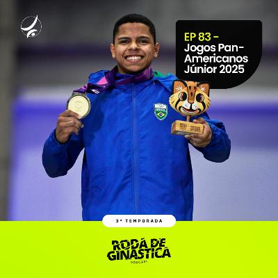 EP 83 - Jogos Pan-Americanos Júnior 2025