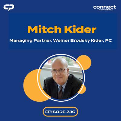 Connect with Mitch Kider, Managing Partner, Weiner Brodsky Kider, PC | Episode 236 Connect with Mitch Kider, Managing Partner, Weiner Brodsky Kider, PC | Episode 236