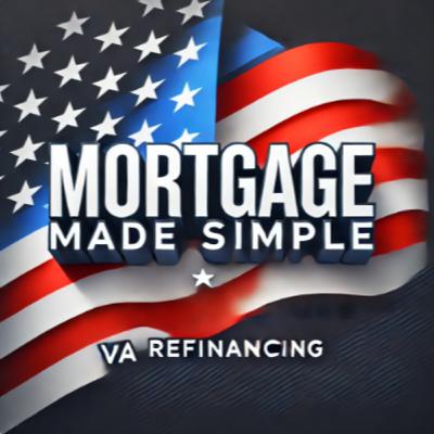 VA IRRRL Explained: How Veterans Can Cut Their Mortgage Payment Without the Hassle