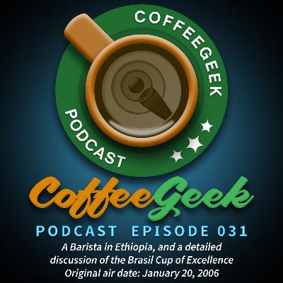 CoffeeGeek Podcast 031 - A Barista in Ethiopia and the Brasil Cup of Excellence CoffeeGeek Podcast 031 - A Barista in Ethiopia and the Brasil Cup of Excellence