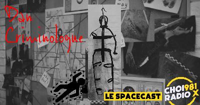 SPACECAST: DAN CRIMINOLOGUE