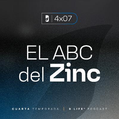 El ABC del Zinc - B Life Podcast [T4 - EP7]