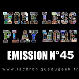 Work Less Play More #45 Work Less Play More #45
