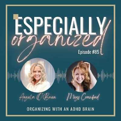 85 | Getting Organized When You Have ADHD