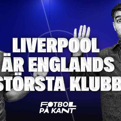 Liverpool är störst i England | Pinsamma Real | UEFAs nya regler | Fotboll på Kant