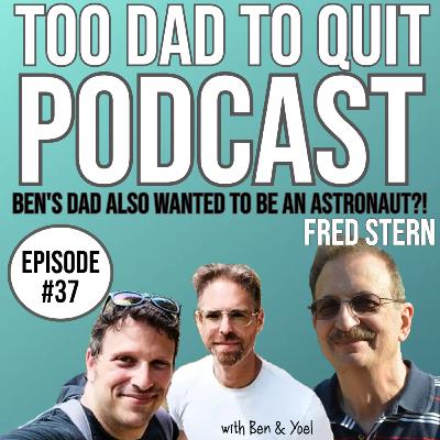 #37 - Ben's Dad Also Wanted To Be An Astronaut?! with Fred Stern