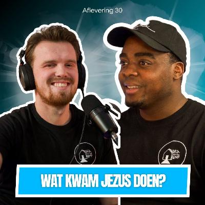 30 | Wat kwam Jezus doen? en waarom JIJ dit wilt weten - Podcast serie #2 “de ware boodschap” 30 | Wat kwam Jezus doen? en waarom JIJ dit wilt weten - Podcast serie #2 “de ware boodschap”