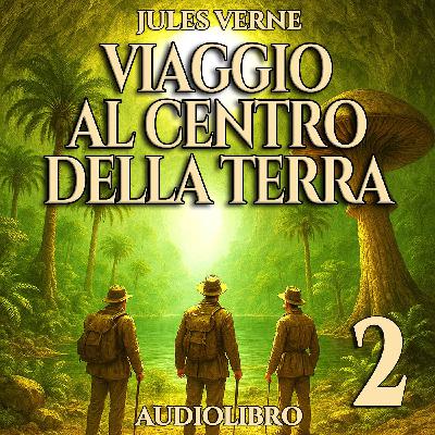 Viaggio al centro della Terra - Capitolo 2